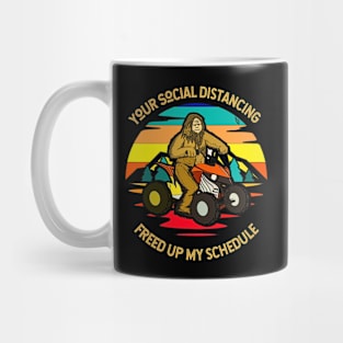 Your Social Distancing Freed Up My Schedule (bigfoot on 4wheeler) Mug